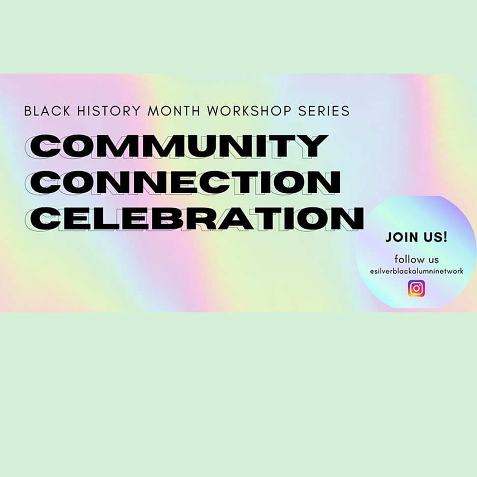 Silver Black Alumni Network | Black History Month Workshop Series: Community, Connection, & Celebration